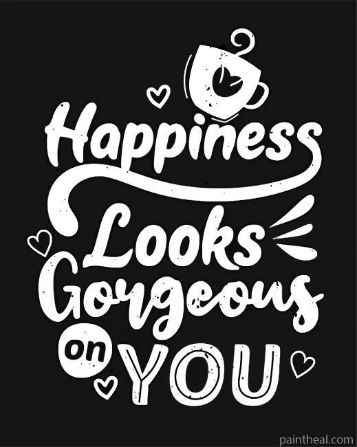 Happiness Looks Gorgeous On You Painting By Numbers Kits